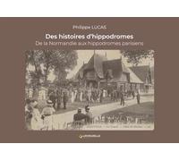 Des histoires d'hippodromes, De la Normandie aux hippodromes parisiens