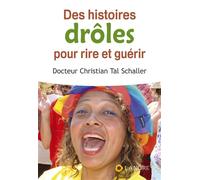 Des histoires drôles pour rire et guérir - Christian Tal Schaller - Lanore - broché - Guide