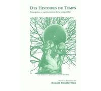 Des Histoires Du Temps - Conceptions Et Représentations De La Temporalité