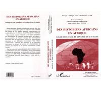 Des Historiens Africains en Afrique Logiques du passé et dynamiques actuelles - Cahiers 17-18 - Catherine Coquery-Vidrovitch - L'harmattan - broché - Livre