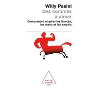 Des hommes à aimer Comprendre et gérer les fiancés, les maris et les amants - Willy Pasini - Odile Jacob - Poche - Essai