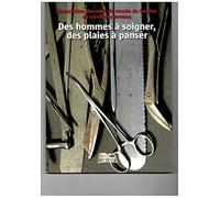 DES HOMMES A SOIGNER, DES PLAIES A PANSE