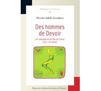 Des hommes de Devoir : Les Compagnons du Tour de France (XVIIIe-XXe siècle)