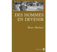 Des hommes en devenir Bruce Machart (Auteur)