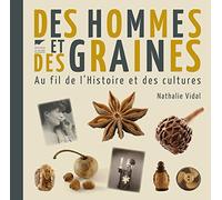 Des hommes et des graines: Au fil de l'Histoire et des cultures