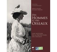 Des hommes et des oiseaux: Une histoire de la protection des oiseaux