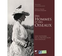Des hommes et des oiseaux Une histoire de la protection des oiseaux - Valérie Chansigaud - Delachaux et niestlé - broché - Etude