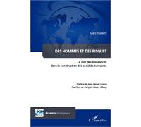 Des hommes et des risques Le rôle des Assurances dans la construction des sociétés humaines - Marc Nabeth - L'harmattan - broché - Etude