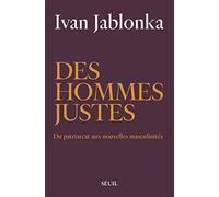 Des hommes justes: Du patriarcat aux nouvelles masculinités