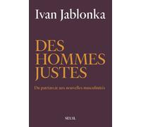 Des hommes justes Du patriarcat aux nouvelles masculinités - Ivan Jablonka - Seuil - broché - Essai