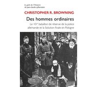 Des hommes ordinaires Le 101e bataillon de réserve de la police allemande et la Solution finale en Pologne - Christopher R. Browning - Belles Lettres - broché - Essai