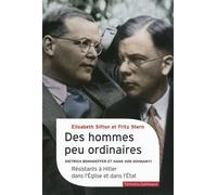 Des hommes peu ordinaires Dietrich Bonhoeffer et Hans von Dohnanyi, résistants à Hitler dans l'Église et dans l'État - Elisabeth Sifton - Gallimard - broché - Biographie