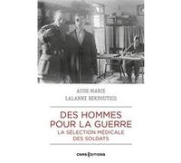 Des Hommes Pour La Guerre - La Sélection Médicale Des Soldats, France - Grande-Bretagne 1900-1923