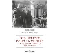 Des hommes pour la guerre - La sélection médicale des soldats - Aude-Marie Lalane-Berdouticq - Cnrs Eds - broché - Essai