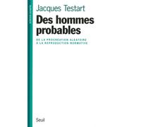 Des hommes probables. De la procréation aléatoire à la reproduction normative De la procédure aléatoire à la reproduction normative - Jacques Testart - Seuil - broché - Essai