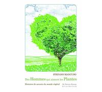 Des hommes qui aiment les plantes: Histoires de savants du monde végétal