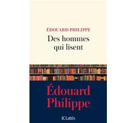 Des hommes qui lisent - Edouard Philippe - Lattes - broché - Essai