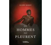 Des hommes qui pleurent - Gloire Wanief - Hello Editions - ebook (ePub) - Nouvelles