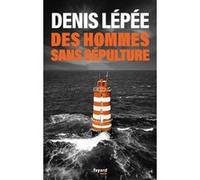 Des hommes sans sépulture Denis Lépée (Auteur)