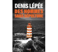 Des hommes sans sépulture - Denis Lépée - Fayard - broché - Roman