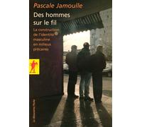 Des hommes sur le fil - Pascale Jamoulle - La découverte - Poche - Essai