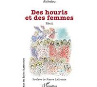 Des houris et des femmes Aichetou (Auteur), Pierre Lafrance (Préface)