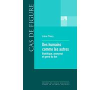 Des humains comme les autres: Bioéthique, anonymat et genre du don