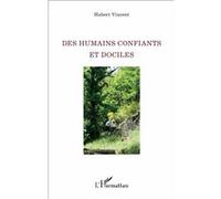 Des humains confiants et dociles Hubert Vincent (Auteur)
