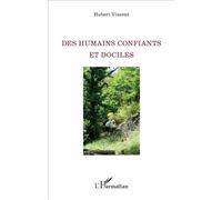 Des humains confiants et dociles - Hubert Vincent - L'harmattan - broché - Essai