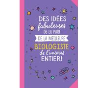 Des idées fabuleuses de la part de la meilleure Biologiste de l'univers entier: Carnet de notes (A5) pour une Biologiste - Cadeau original d'anniversaire ou de Noël