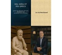 Des idées et des Grecs, tome 1 Quand des réponses antiques précèdent nos interrogations modernes - Loïc de Maintenant - Librinova - broché - Essai