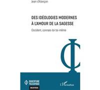 Jean D'Alançon–Des idéologies modernes à l'amour de la sagesse–Occident, connais-toi toi-même–Broché