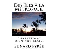 Des Iles à la Métropole, confessions d'un antillais