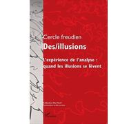 Des/Illusions - L'expérience De L'analyse : Quand Les Illusions Se Lèvent