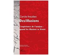 Cercle Freudien – Des/Illusions : L'expérience de l'analyse — Quand les illusions se lèvent – Broché