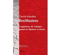 Cercle Freudien – Des/Illusions : L'expérience de l'analyse — Quand les illusions se lèvent – Broché