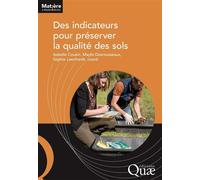 Des indicateurs pour préserver la qualité des sols Vers un référentiel d'indicateurs - Isabelle Cousin - Quae - broché - Essai