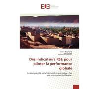 Des indicateurs RSE pour piloter la performance globale La complexité sociétalement responsable -Cas des entreprises au Maroc- - Lobna Ouhadi - Universitaires Europeennes - broché - Livre