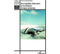 Des inégalités d'éducation et d'orientation d'origine territoriale Pierre Champollion (Auteur)