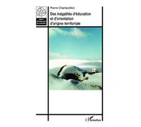 Pierre Champollion – Des inégalités d'éducation et d'orientation d'origine territoriale – Broché