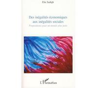 Des inégalités économiques aux inégalités sociales Propositions pour un monde plus juste - Elie Sadigh - L'harmattan - broché - Etude