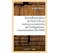 Des Inflammations de l'oeil et de ses annexes occasionnées par l'astigmatisme, communication Congrès des sciences médicales, Copenhague - Georges Martin - Hachette Bnf - broché - Livre