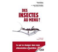 Des insectes au menu ?: Ce qui va changer dans mon alimentation au quotidien.