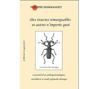 Des insectes remarquables et autres n'importe quoi: Le journal d'un anthropentomologiste autodidacte et érudit polymathe distingué