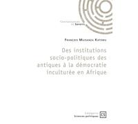 Des institutions socio-politiques des antiques à la démocratie inculturée en Afrique - François Muisanza Katewu - Connaissances Et Savoirs - broché - Essai