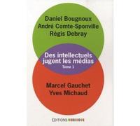 Des intellectuels jugent les médias, tome 1 - André Comte-Sponville - Mordicus - broché - Essai