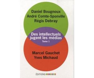 Des intellectuels jugent les médias, tome 1 - André Comte-Sponville - Mordicus - broché - Essai