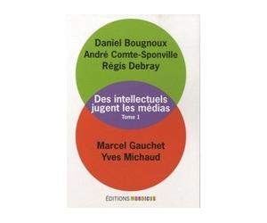 Des intellectuels jugent les médias, tome 1 - André Comte-Sponville - Mordicus - broché - Essai