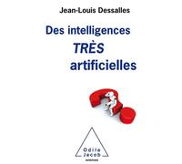 Des Intelligences TRES artificielles - Jean-Louis Dessalles - Odile Jacob - broché - Essai