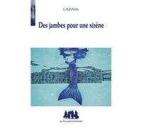 Des jambes pour une sirène Lazare (Auteur)